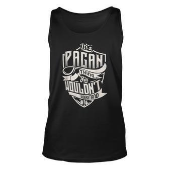 Its A Pagan Thing You Wouldnt Understand Classic Name Unisex Tank Top - Seseable