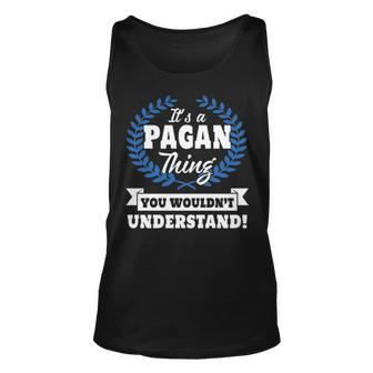 Its A Pagan Thing You Wouldnt Understand Pagan For Pagan A Unisex Tank Top - Seseable