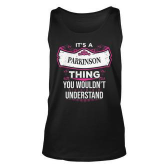 Its A Parkinson Thing You Wouldnt Understand Parkinson Shirt For Parkinson Unisex Tank Top - Seseable