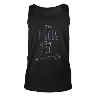 Its A Pisces Thing | Zodiac Sign Pisces Horoscope Astrology Unisex Tank Top - Seseable