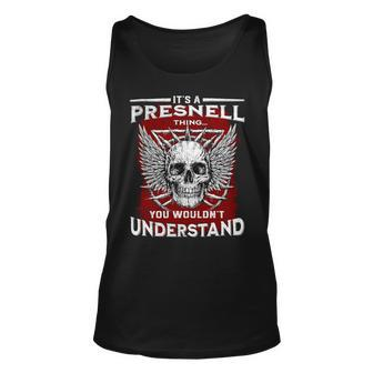 Its A Presnell Thing You Wouldnt Understand Presnell Last Name Unisex Tank Top - Seseable