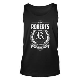 Its A Roberts Thing You Wouldnt Understand Personalized Last Name Gift For Roberts Unisex Tank Top - Seseable
