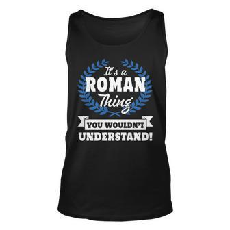 Its A Roman Thing You Wouldnt Understand Roman For Roman A Unisex Tank Top - Seseable