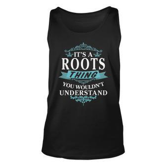 Its A Roots Thing You Wouldnt Understand Roots For Roots Unisex Tank Top - Seseable