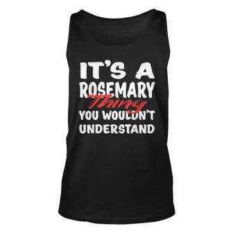 Its A Rosemary Thing You Wouldnt Understand Funny Rosemary Unisex Tank Top - Seseable