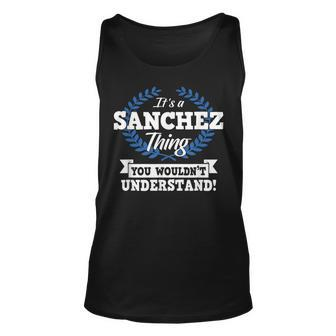 Its A Sanchez Thing You Wouldnt Understand Name Unisex Tank Top - Seseable