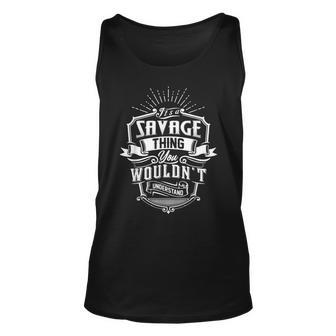 Its A Savage Thing You Wouldnt Understand Name Vintage Unisex Tank Top - Seseable