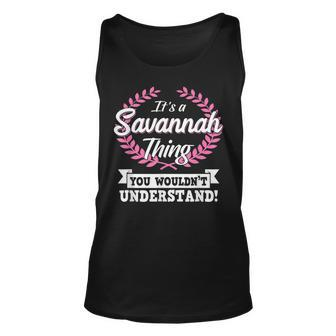 Its A Savannah Thing You Wouldnt Understand Name Unisex Tank Top - Seseable