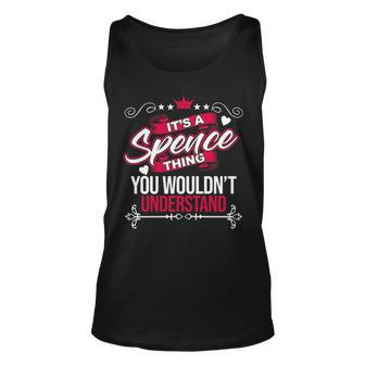 Its A Spence Thing You Wouldnt Understand Spence For Spence Unisex Tank Top - Seseable