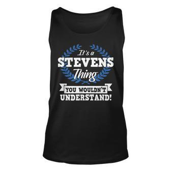 Its A Stevens Thing You Wouldnt Understand Name Unisex Tank Top - Seseable