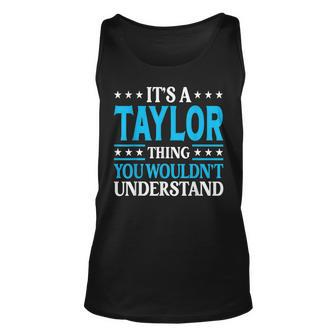 Its A Taylor Thing Wouldnt Understand Personal Name Taylor Unisex Tank Top | Mazezy AU