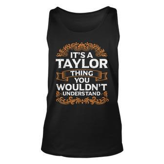 Its A Taylor Thing You Wouldnt Understand Taylor Forename Unisex Tank Top - Seseable