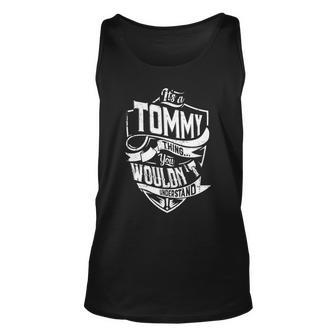 Its A Tommy Thing You Wouldnt Understand Unisex Tank Top - Seseable