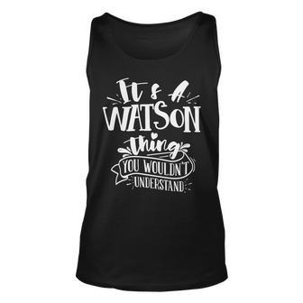 Its A Watson Thing You Wouldnt Understand Custom Family Unisex Tank Top - Seseable