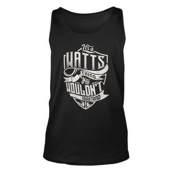 Its A Watts Thing You Wouldnt Understand Classic Name Unisex Tank Top - Seseable