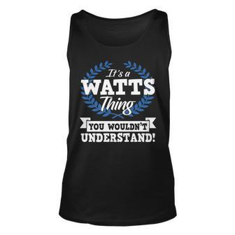 Its A Watts Thing You Wouldnt Understand Name Unisex Tank Top - Seseable