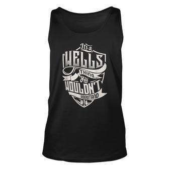 Its A Wells Thing You Wouldnt Understand Classic Name Unisex Tank Top - Seseable