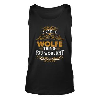 Its A Wolfe Thing You Wouldnt Understand - Wolfe T Shirt Wolfe Hoodie Wolfe Family Wolfe Tee Wolfe Name Wolfe Lifestyle Wolfe Shirt Wolfe Names Men Women Tank Top Graphic Print Unisex - Thegiftio UK