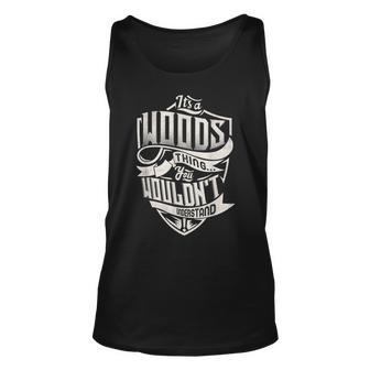 Its A Woods Thing You Wouldnt Understand Classic Name Unisex Tank Top - Seseable