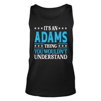 Its An Adams Thing Surname Funny Family Last Name Adams Unisex Tank Top - Seseable