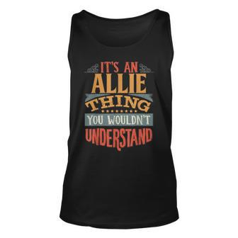 Its An Allie Thing You Wouldnt Understand Unisex Tank Top - Seseable