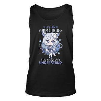 Its An Anime Thing You Wouldnt Understand I Kawaii Girl Unisex Tank Top - Seseable