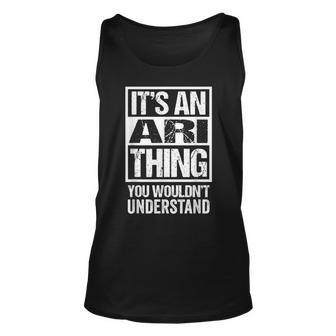 Its An Ari Thing You Wouldnt Understand First Name Unisex Tank Top - Seseable