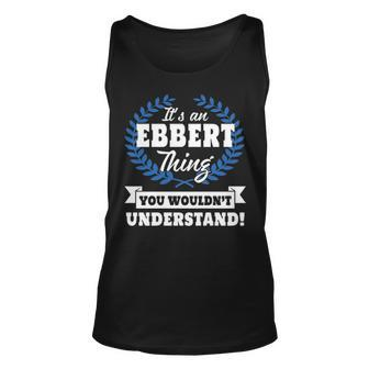 Its An Ebbert Thing You Wouldnt Understand Ebber For Ebbert A Unisex Tank Top - Seseable