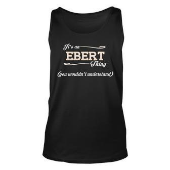 Its An Ebert Thing You Wouldnt Understand Eber For Ebert Unisex Tank Top - Seseable