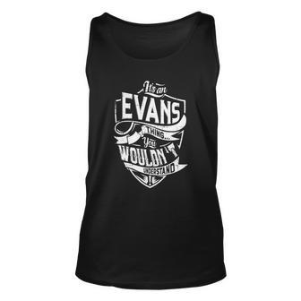 Its An Evans Thing You Wouldnt Understand Unisex Tank Top - Seseable