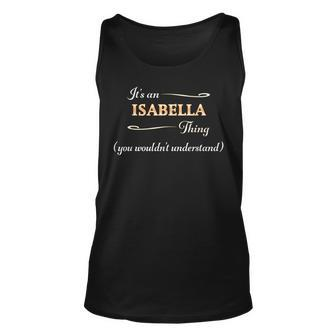 Its An Isabella Thing You Wouldnt Understand | Name Gift - Unisex Tank Top - Seseable
