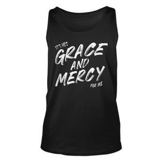 Its His Grace And Mercy For Me Funny Unisex Tank Top | Mazezy