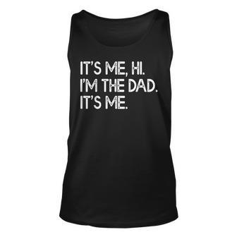 Its Me Hi Im The Cool Dad Its Me Fathers Day Daddy Men  Unisex Tank Top
