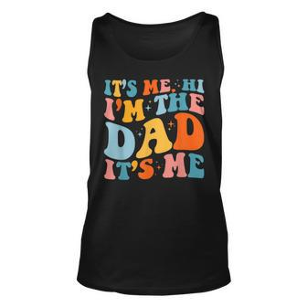 Its Me Hi Im The Dad Its Me Funny For Dad Fathers Day Unisex Tank Top - Thegiftio UK