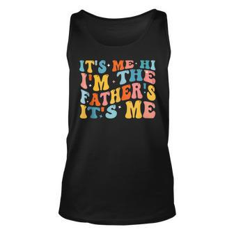 Its Me Hi Im The Dad Its Me Funny For Daddy Fathers Day Unisex Tank Top - Thegiftio UK