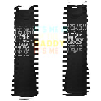 Its Me Hi Im The Daddy Its Me Funny For Daddy Dad Daddy Unisex Tank Top | Mazezy