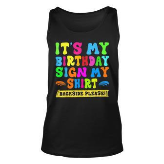 Its My Birthday Sign My Backside Please Birthday 2Side Unisex Tank Top | Mazezy