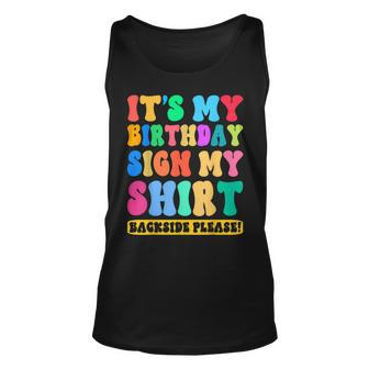 Its My Birthday Sign My Backside Please Birthday Funny Unisex Tank Top | Mazezy