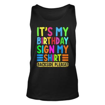 Its My Birthday Sign My Backside Please Funny Birthday Unisex Tank Top | Mazezy