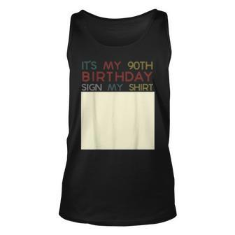 Its My Birthday Sign My Funny 90Th Birthday Ninety Unisex Tank Top | Mazezy