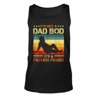 Its Not A Dad Bod Its A Father Figure Dad Fathers Day Unisex Tank Top - Thegiftio UK