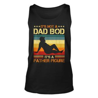 Its Not A Dad Bod Its A Father Figure Vintage Dad Unisex Tank Top - Seseable