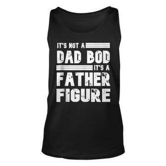 Its Not A Dad Bod Its A Father Figure Vintage Fathers Day Unisex Tank Top - Seseable