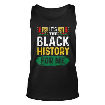 Its The Black History For Me Black History Month 2023 Funny Unisex Tank Top | Seseable CA