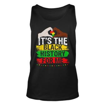 Its The Black History For Me Melanated Black History Month Unisex Tank Top - Seseable