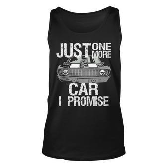 Just One More Car I Promise Fathers Day Street Rod Dad Gift Unisex Tank Top - Seseable