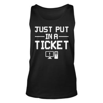 Just Put In A Ticket Fun Computer Help Desk It Tech Supports Unisex Tank Top - Seseable