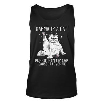 Karma Is A Cat Purring In My Lap Cause Its Loves Me Unisex Tank Top - Thegiftio UK