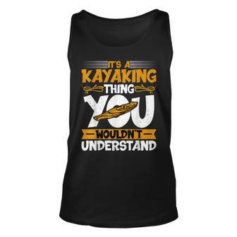 Kayaking Canoeing Lover - It’S A Kayaking Thing Kayaker Unisex Tank Top - Seseable
