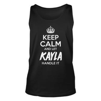 Kayla Name Gift Keep Calm And Let Kayla Handle It Unisex Tank Top - Seseable
